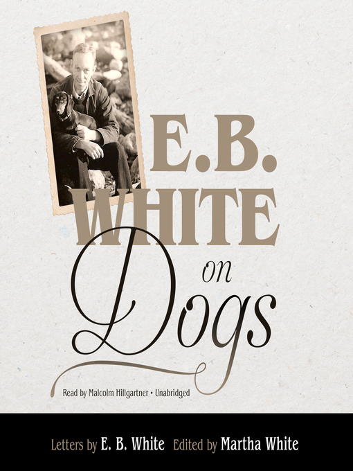 Title details for E. B. White on Dogs by E. B. White - Available